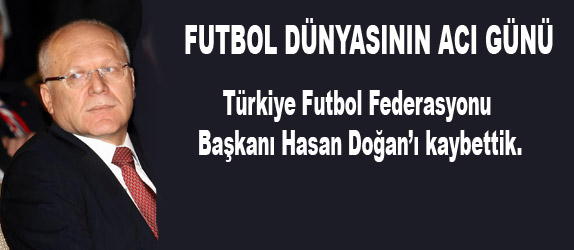 Hasan Doğan'ı Kaybetik.